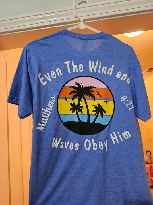 Even The Wind and Waves Obey T-Shirt